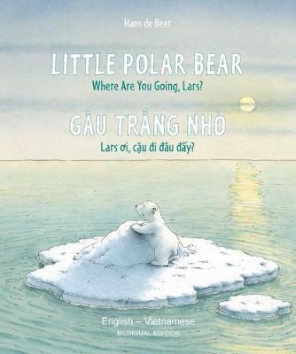 Little Polar Bear/Bi: Libri - Eng/Vietnamese PB - Hans De Beer