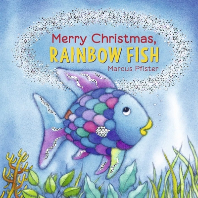 Merry Christmas, Rainbow Fish - Marcus Pfister
