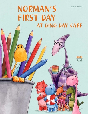 Norman's First Day at Dino Day Care - Sean Julian