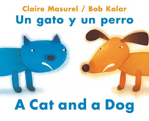 A Cat and a Dog / Un Gato Y Un Perro - Claire Masurel