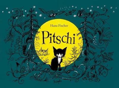 Pitschi: The Kitten Who Always Wanted to Be Something Else: A Sad Story That Ends Well - Hans Fischer