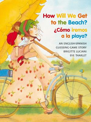 How Will We Get to the Beach?/Como Iremos a la Playa? - Brigitte Luciani