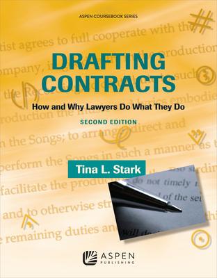 Drafting Contracts: How and Why Lawyers Do What They Do - Tina L. Stark