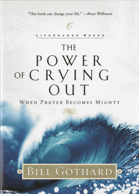 The Power of Crying Out: When Prayer Becomes Mighty - Bill Gothard