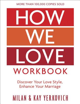 How We Love Workbook, Expanded Edition: Making Deeper Connections in Marriage - Milan Yerkovich