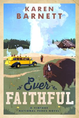 Ever Faithful: A Vintage National Parks Novel - Karen Barnett