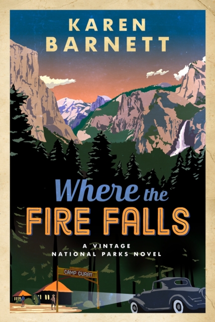 Where the Fire Falls: A Vintage National Parks Novel - Karen Barnett