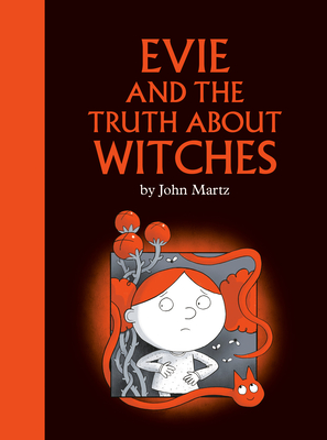 Evie and the Truth about Witches - John Martz