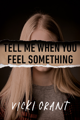 Tell Me When You Feel Something - Vicki Grant
