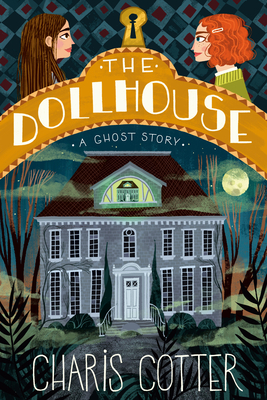 The Dollhouse: A Ghost Story - Charis Cotter