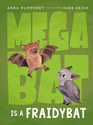 Megabat Is a Fraidybat - Anna Humphrey