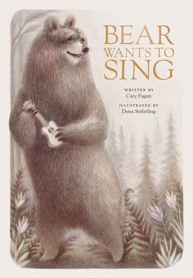 Bear Wants to Sing - Cary Fagan