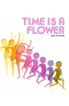 Time Is a Flower - Julie Morstad