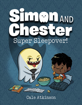 Super Sleepover (Simon and Chester Book #2) - Cale Atkinson