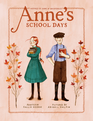 Anne's School Days: Inspired by Anne of Green Gables - Kallie George