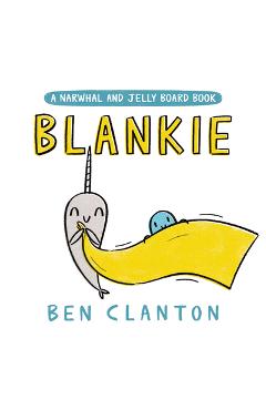 Poza produsului Blankie (a Narwhal and Jelly Board Book) - Ben Clanton