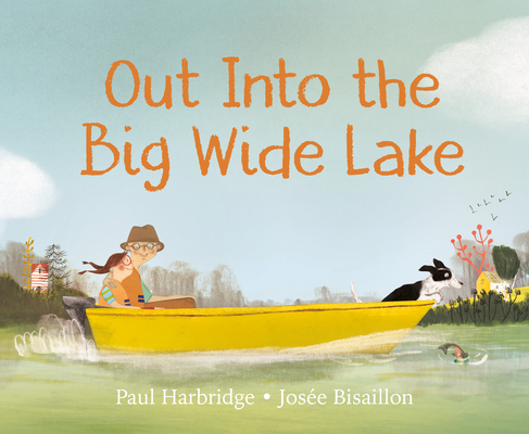 Out Into the Big Wide Lake - Paul Harbridge