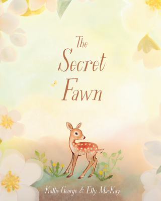 The Secret Fawn - Kallie George