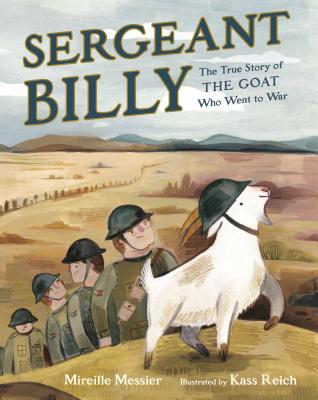 Sergeant Billy: The True Story of the Goat Who Went to War - Mireille Messier