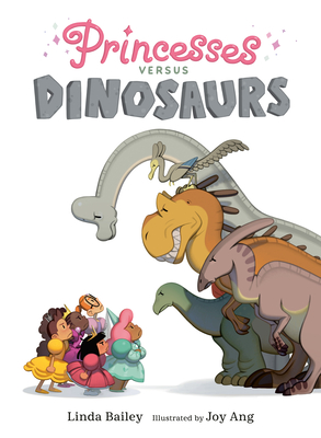 Princesses Versus Dinosaurs - Linda Bailey