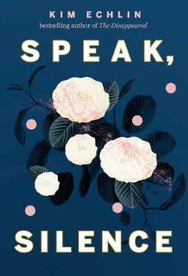 Speak, Silence - Kim Echlin