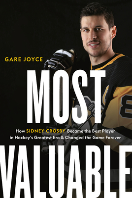Coperta cărții 'Most Valuable: How Sidney Crosby Became the Best Player in Hockey's Greatest Era and Changed the Game Forever - Gare'