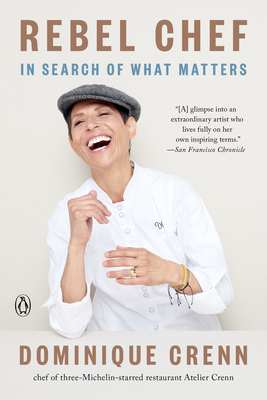 Rebel Chef: In Search of What Matters - Dominique Crenn