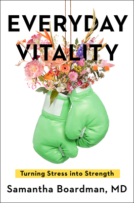Everyday Vitality: Turning Stress Into Strength - Samantha Boardman