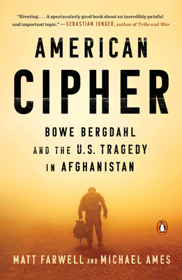 American Cipher: Bowe Bergdahl and the U.S. Tragedy in Afghanistan - Matt Farwell