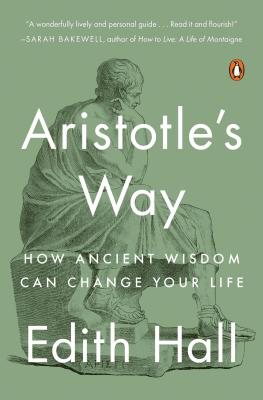Aristotle's Way: How Ancient Wisdom Can Change Your Life - Edith Hall