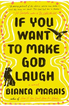 If You Want to Make God Laugh - Bianca Marais