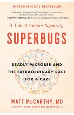 Coperta cărții 'Superbugs: Deadly Microbes and the Extraordinary Race for a Cure: A Tale of Human Ingenuity - Matt Mccarthy'