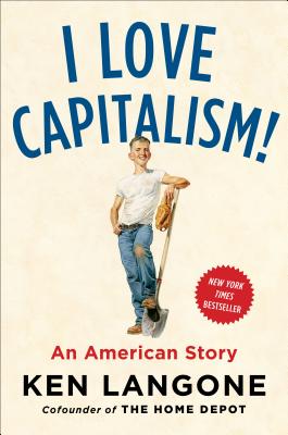 I Love Capitalism!: An American Story - Ken Langone