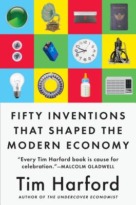 Fifty Inventions That Shaped the Modern Economy - Tim Harford