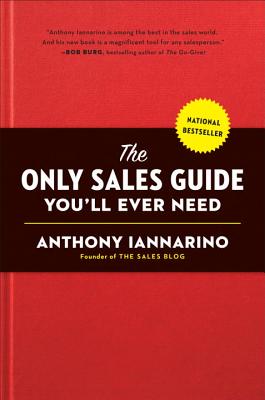 The Only Sales Guide You'll Ever Need - Anthony Iannarino