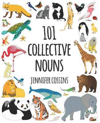 101 Collective Nouns - Jennifer Cossins