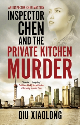 Inspector Chen and the Private Kitchen Murder - Xiaolong Qiu