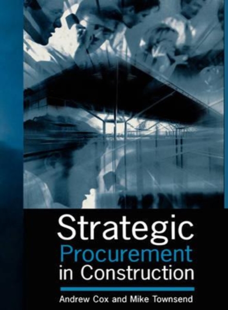 Strategic Procurement in Construction - Andrew Cbsp Cox