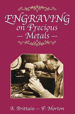 Engraving on Precious Metals - A. Brittain