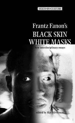 Frantz Fanon's 'black Skin, White Masks': New Interdisciplinary Essays - Jeff Wallace