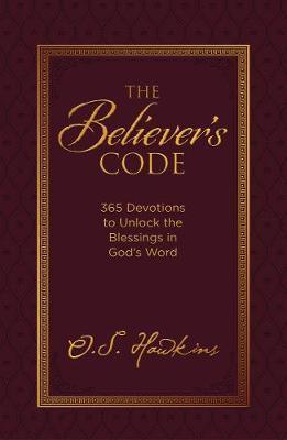 The Believer's Code: 365 Devotions to Unlock the Blessings of God's Word - O. S. Hawkins