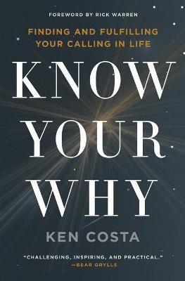 Know Your Why: Finding and Fulfilling Your Calling in Life - Ken Costa