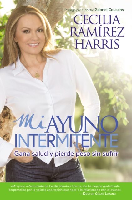 Mi Ayuno Intermitente: Gana Salud Y Pierde Peso Sin Sufrir - Cecilia Ramirez Harris