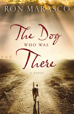 The Dog Who Was There - Ron Marasco