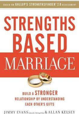 Strengths Based Marriage: Build a Stronger Relationship by Understanding Each Other's Gifts - Jimmy Evans
