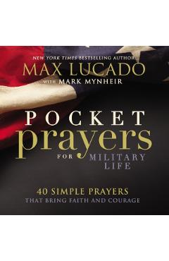 Pocket Prayers for Military Life: 40 Simple Prayers That Bring Faith and Courage - Max Lucado