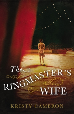 The Ringmaster's Wife - Kristy Cambron