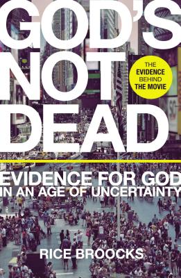 God's Not Dead: Evidence for God in an Age of Uncertainty - Rice Broocks
