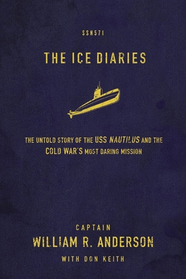 The Ice Diaries: The True Story of One of Mankind's Greatest Adventures - William R. Anderson