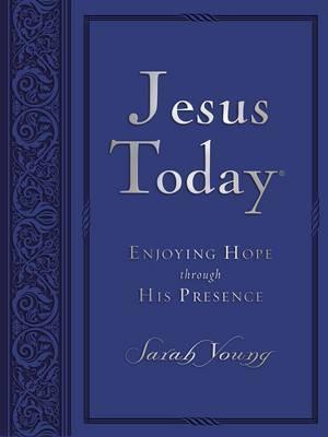 Jesus Today: Enjoying Hope Through His Presence - Sarah Young